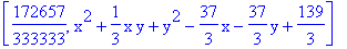 [172657/333333, x^2+1/3*x*y+y^2-37/3*x-37/3*y+139/3]
